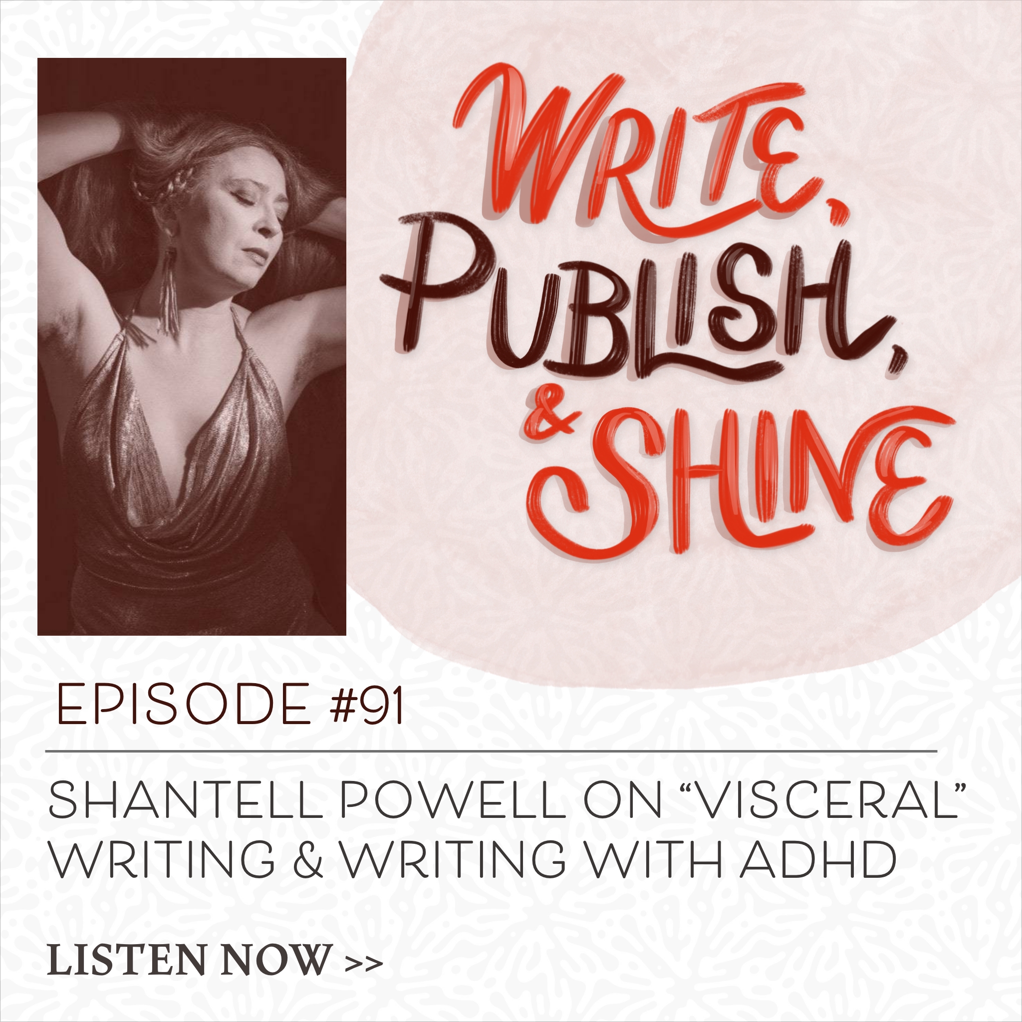 91 // Shantell Powell on “Visceral” Writing and Writing with ADHD [Writing with Disabilities and Limitations Series]