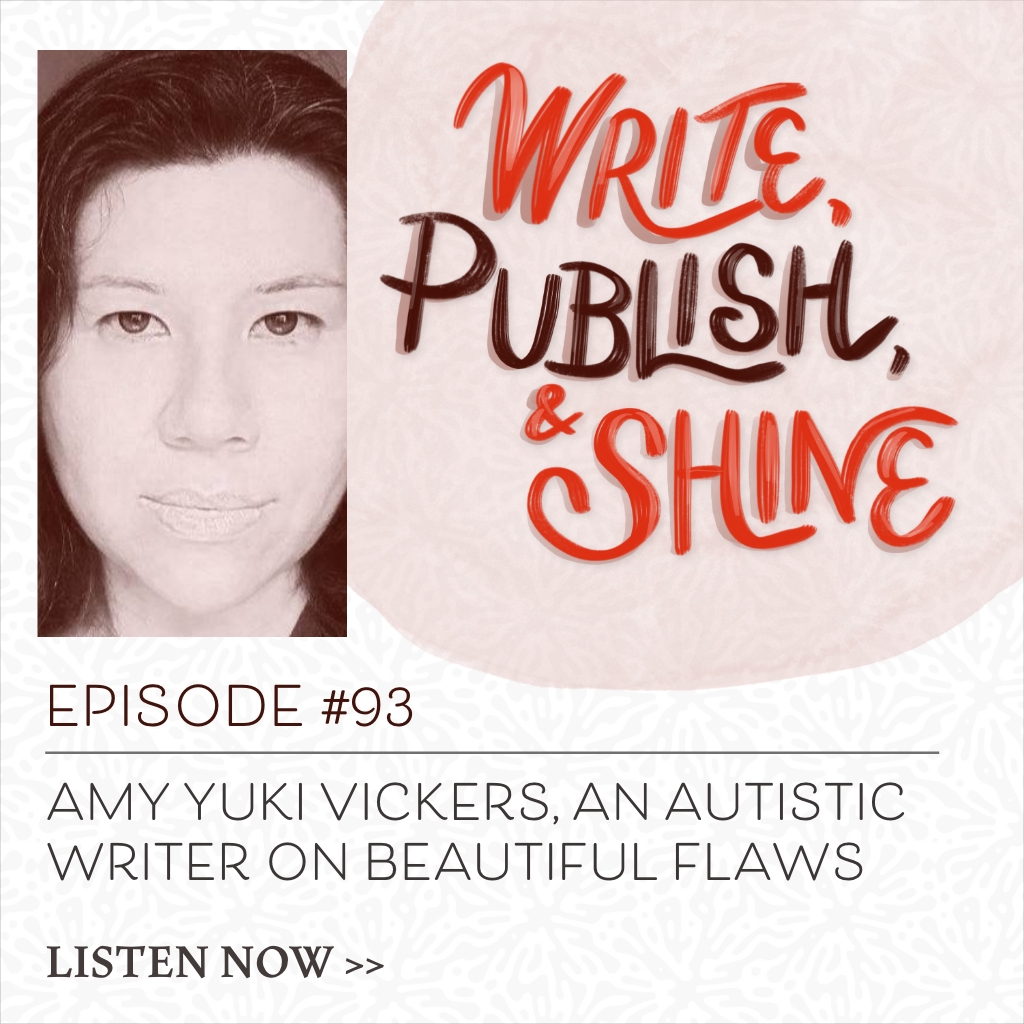 93 // Amy Vickers, An Autistic Writer on Beautiful Flaws [Writing with Disabilities and Limitations Series]