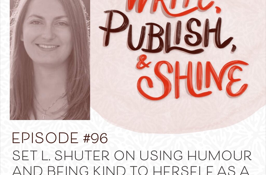 96 // Set L. Shuter on Using Humour and Being Kind to Herself as a Chronically Ill Writer [Writing with Disabilities and Limitations Series]
