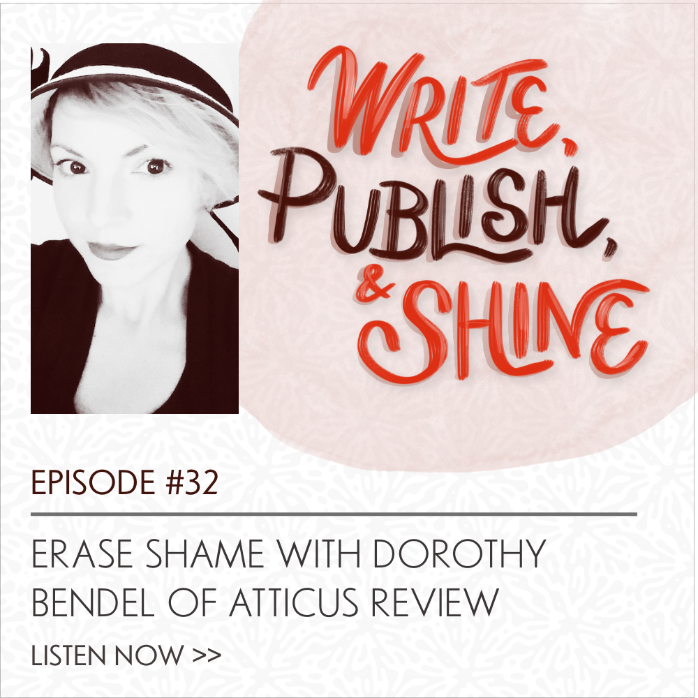 32 // Atticus Review’s Former Editor Dorothy Bendel on Erasing Shame [Replay]