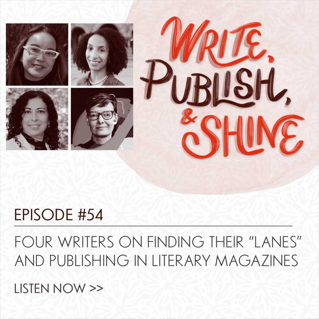 54 // Four Writers on Finding Their “Lanes” and Publishing in Literary Magazines