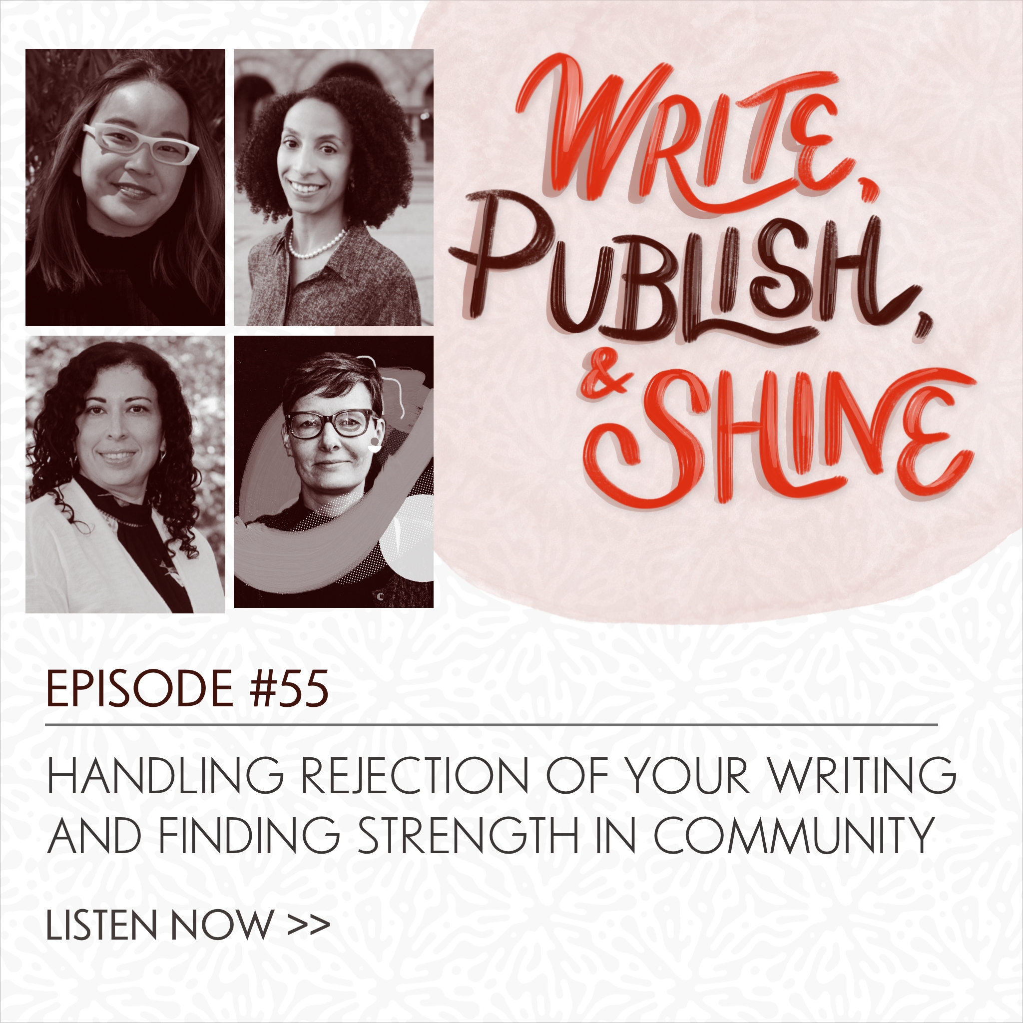 55 // Handling Rejection of Your Writing and Finding Strength in Community