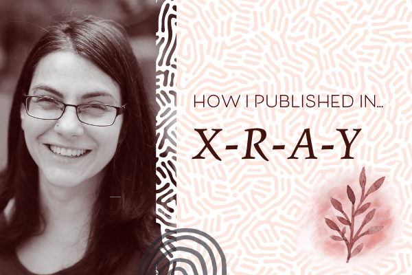 How I Published in X-R-A-Y Literary Magazine