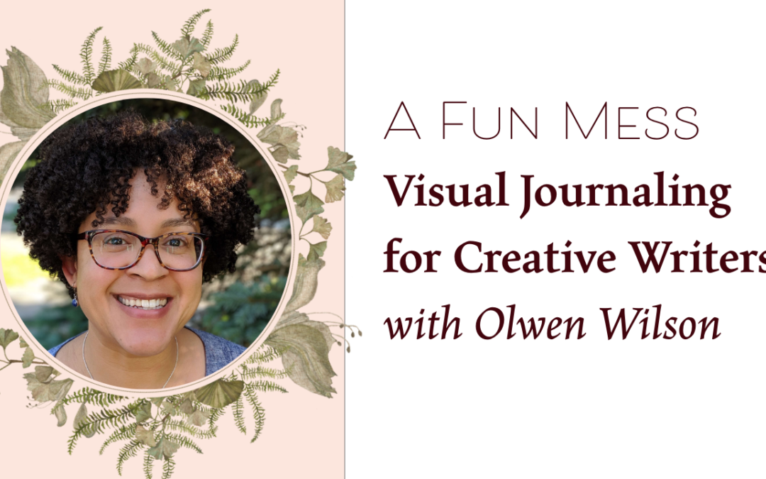 A Fun Mess: Visual Journaling with Olwen Wilson