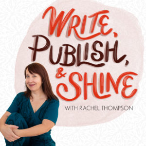 Write, Publish, and Shine with Rachel Thompson. Image text with Rachel, a white woman with brown hair wearing a turquoise jumpsuit and hugging her knee to her chest.