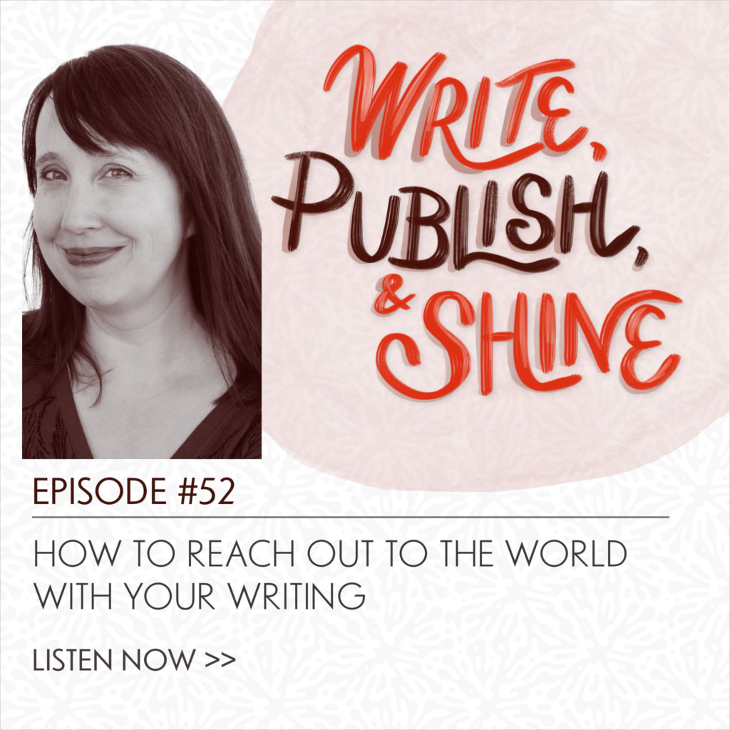 52 // How to Reach Out to the World with Your Writing