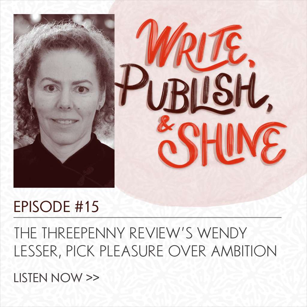 15 // The Threepenny Review’s Wendy Lesser on Picking Pleasure Over Ambition [Replay]