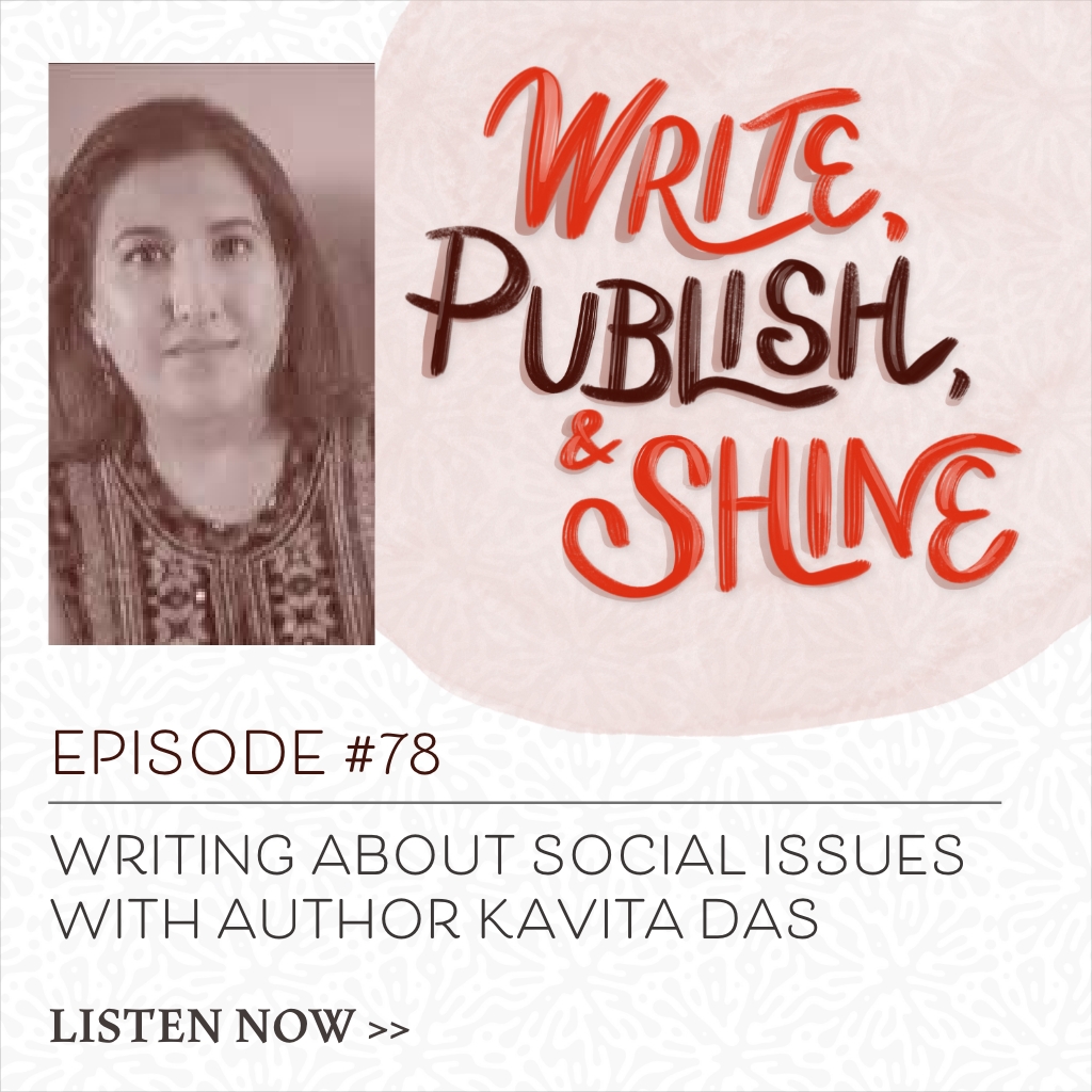 78 // Writing About Social Issues with Author Kavita Das