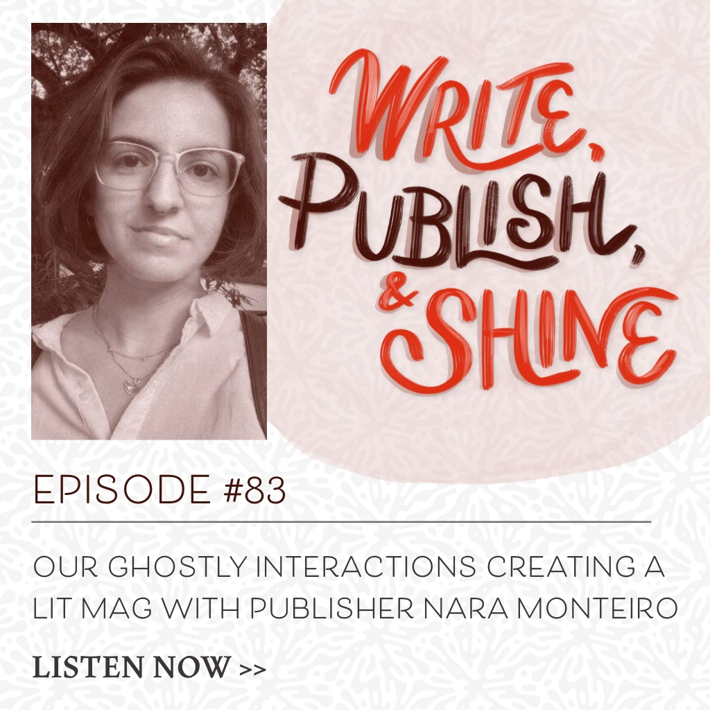 83 // Our Ghostly Interactions Creating a Lit Mag with Publisher Nara Monteiro