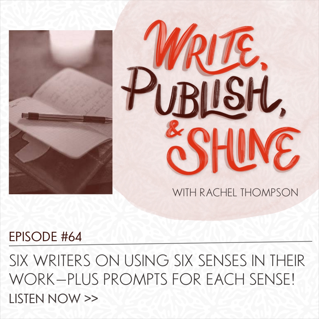 64 // Using the Six Senses in Your Writing—Showcase PLUS Prompts