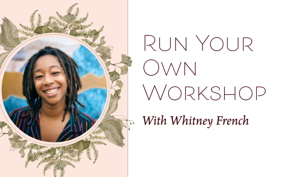 Run Your Own Workshop with Whitney French