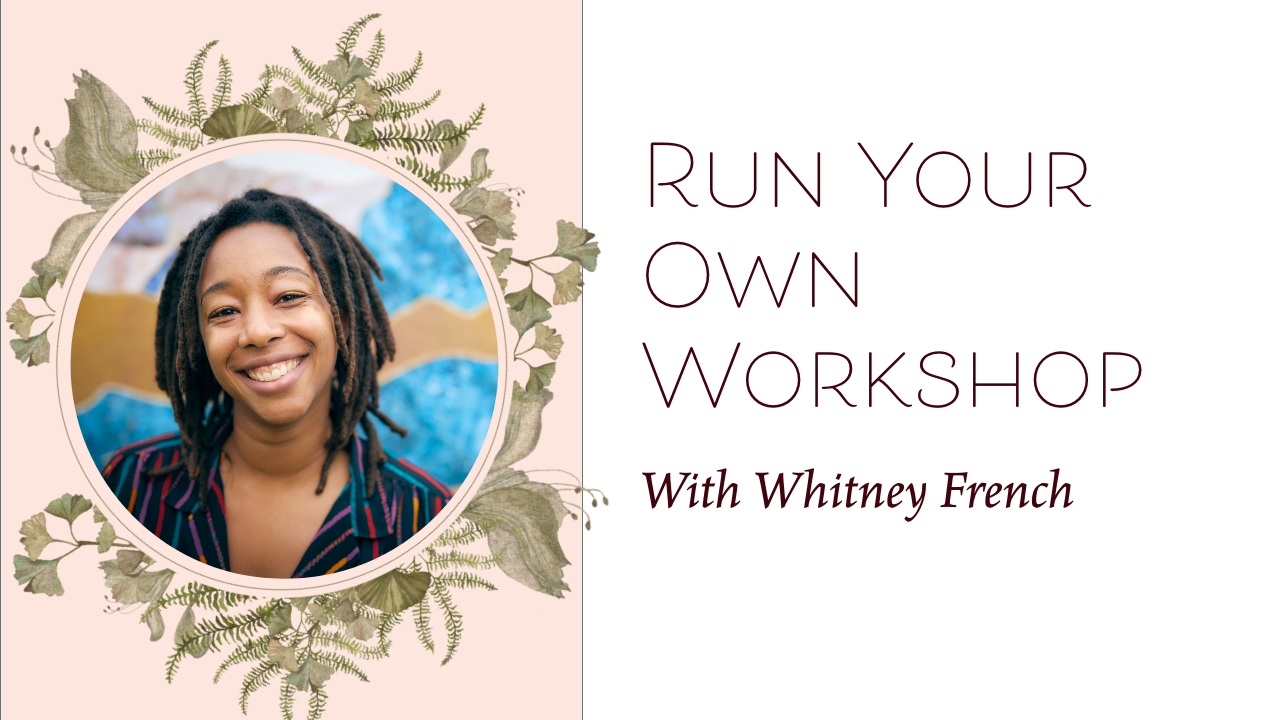 Run Your Own Workshop with Whitney French