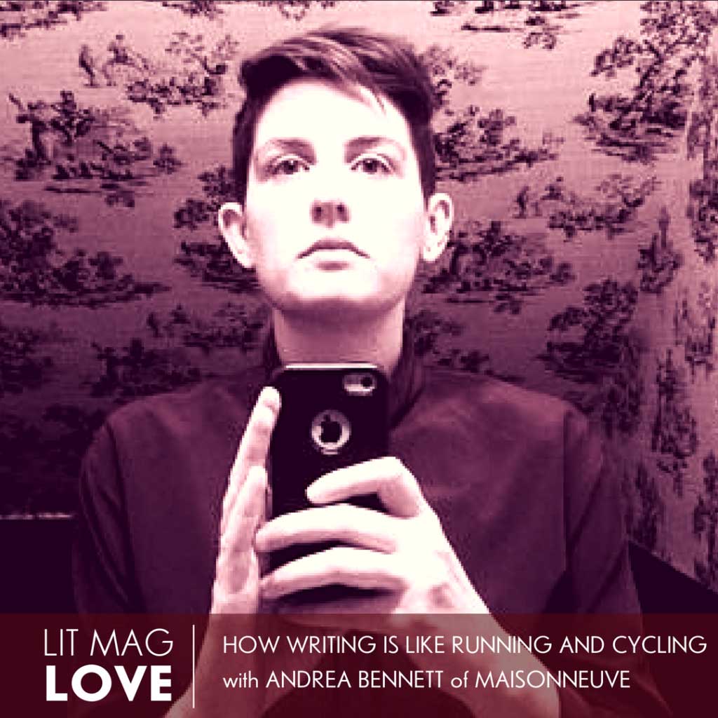 04 //  How Writing is Like Running and Cycling with Andrea Bennett of Maisonneuve