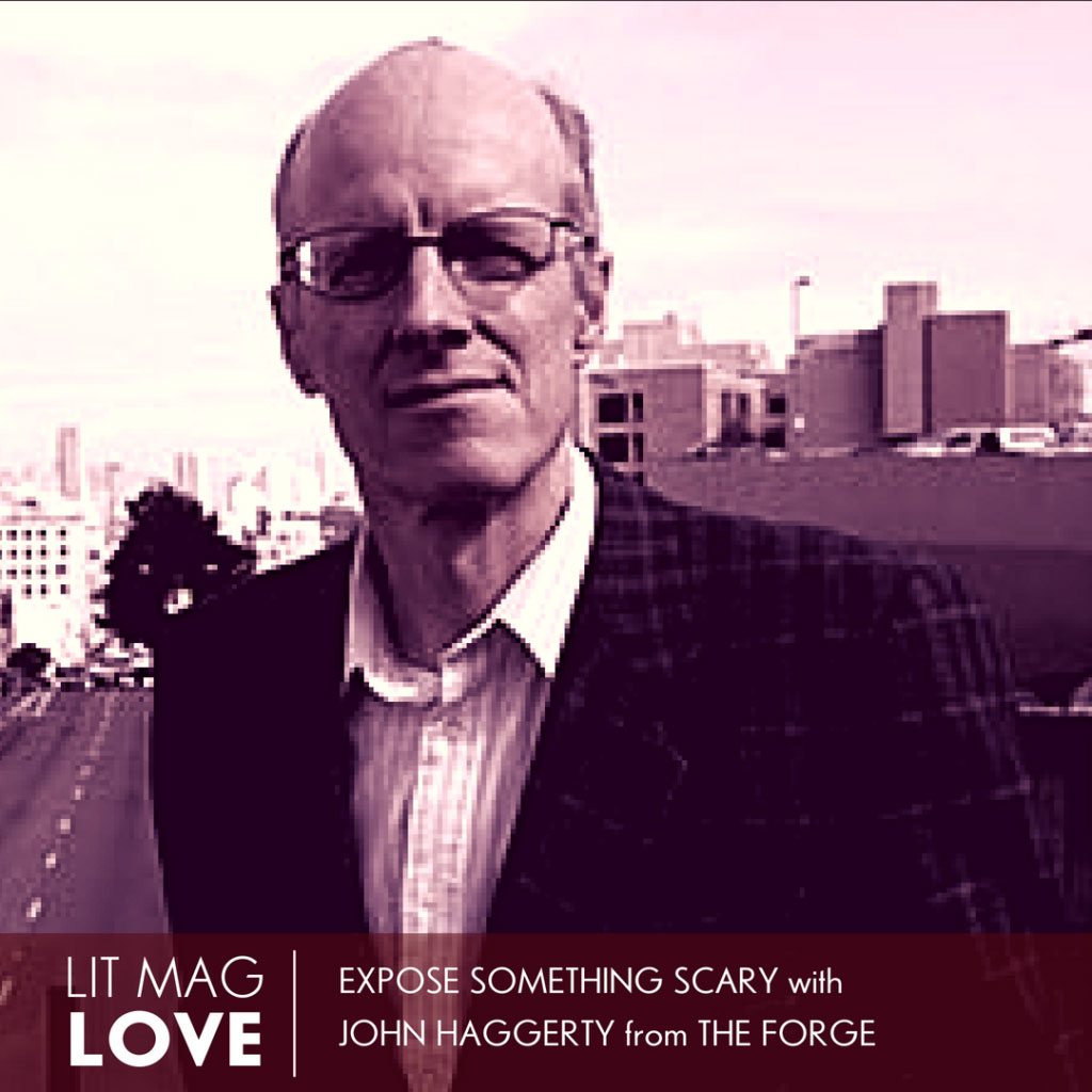 02 // Expose Something Scary with John Haggerty from The Forge Lit Mag