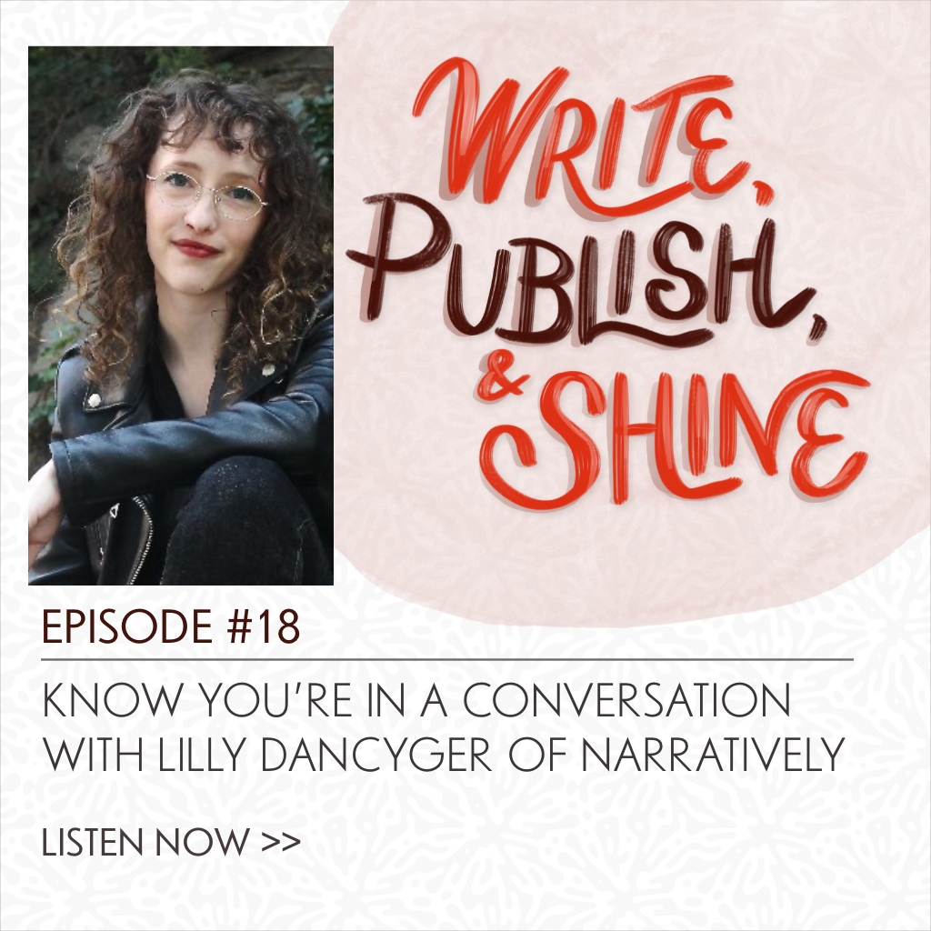 18 // Know You’re in a Conversation with Lilly Dancyger of Narratively